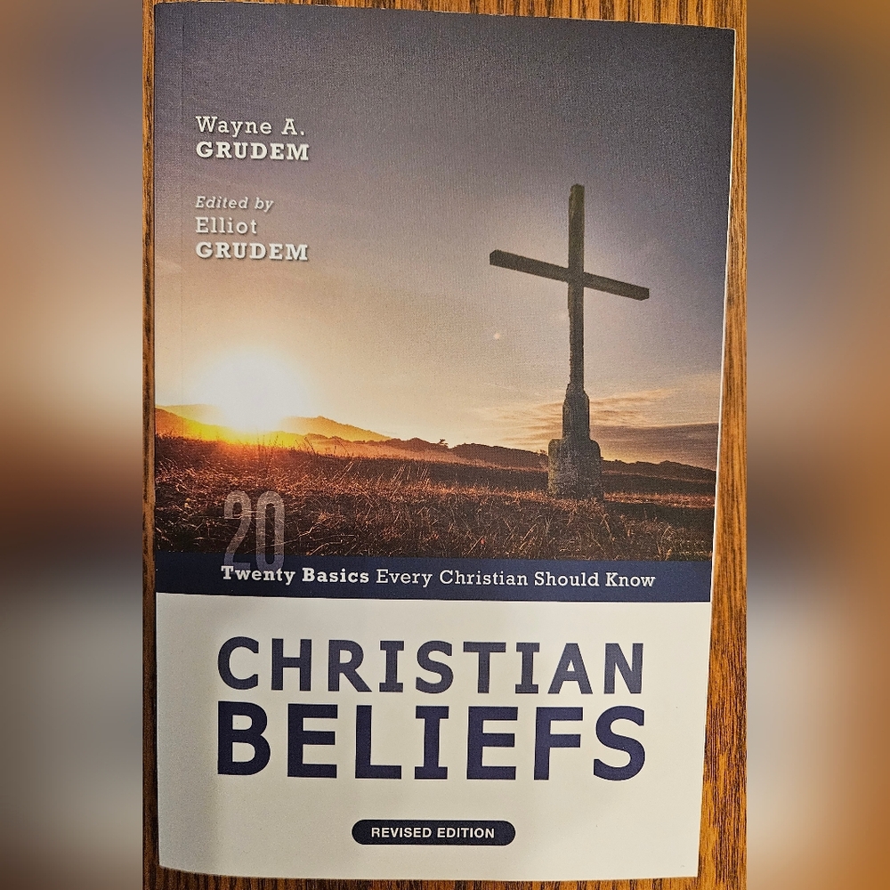 Christian Beliefs Revised Edition 20 Basics Every Christian Should Know W Grudem